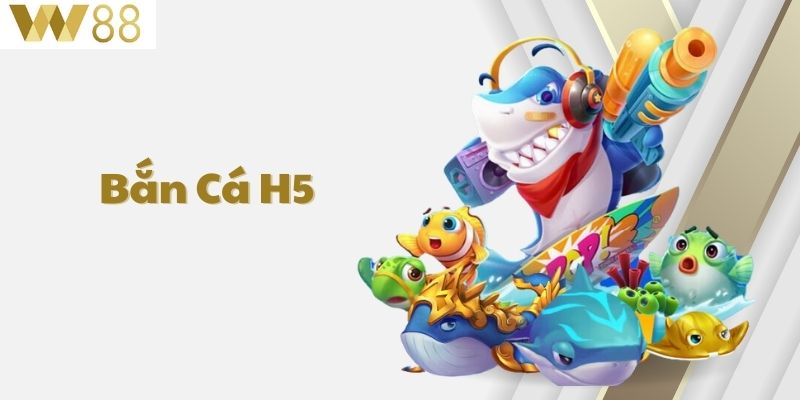 Bắn Cá H5 - Sảnh Game Bắn Cá Hàng Đầu Tại Nhà Cái W88 1 Bắn cá H5