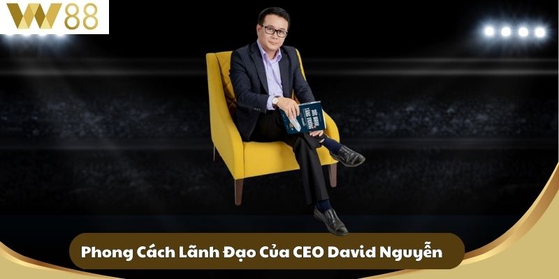 CEO David Nguyễn - Người Lãnh Đạo Tài Ba Của Nhà Cái W88 2 Phong Cách Lãnh Đạo Của CEO David Nguyễn