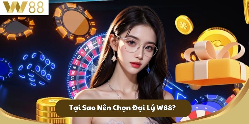 Đại Lý W88 - Nơi Giao Thoa Giữa Giải Trí và Cơ Hội 1 Tại Sao Nên Chọn Đại Lý W88?