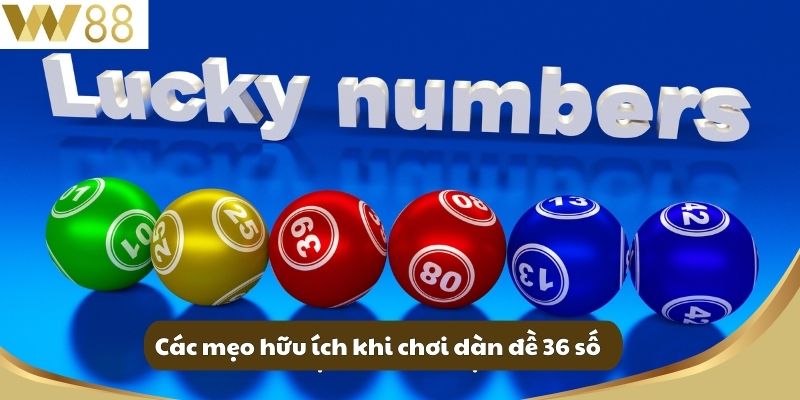 Dàn Đề 36 Số Tại W88 Hướng Dẫn Cách Chơi Theo Cầu An Toàn 4 Các mẹo hữu ích khi chơi dàn đề 36 số