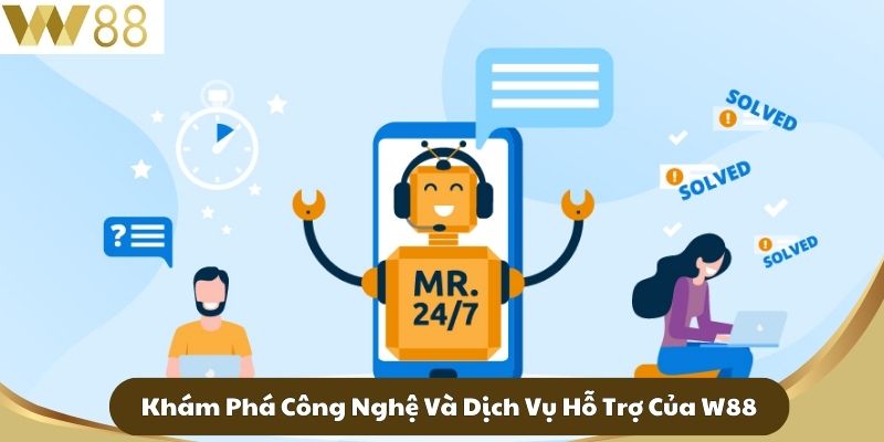 Đăng ký W88 - Khám Phá Thế Giới Giải Trí Trực Tuyến Đỉnh Cao 4 Khám Phá Công Nghệ Và Dịch Vụ Hỗ Trợ Của W88
