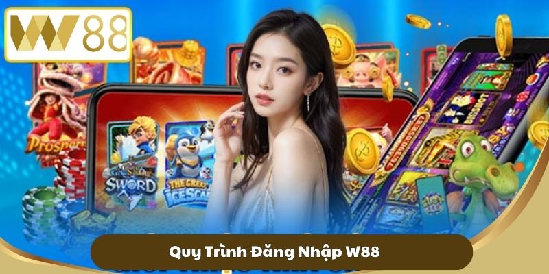 Đăng Nhập W88 - Chơi Game Casino Online Đỉnh Cao 2 Quy Trình Đăng Nhập W88