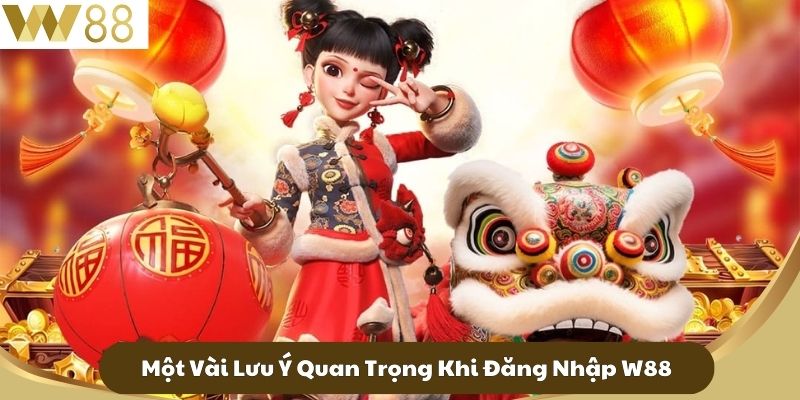 Đăng Nhập W88 - Chơi Game Casino Online Đỉnh Cao 4 Một Vài Lưu Ý Quan Trọng Khi Đăng Nhập W88