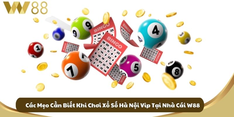 Xổ Số Hà Nội Vip Bí Quyết Chơi Là Thắng Tại W88 4 Các Mẹo Cần Biết Khi Chơi Xổ Số Hà Nội Vip Tại Nhà Cái W88