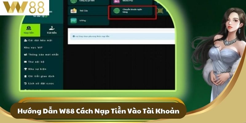 Hướng Dẫn W88 - Các Thao Tác Cá Cược Cơ Bản Nhất 3 Hướng Dẫn W88 Cách Nạp Tiền Vào Tài Khoản