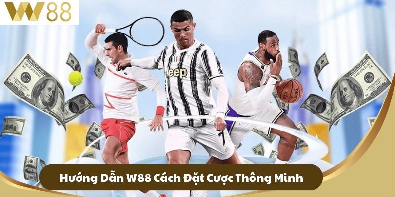 Hướng Dẫn W88 - Các Thao Tác Cá Cược Cơ Bản Nhất 4 Hướng Dẫn W88 Cách Đặt Cược Thông Minh