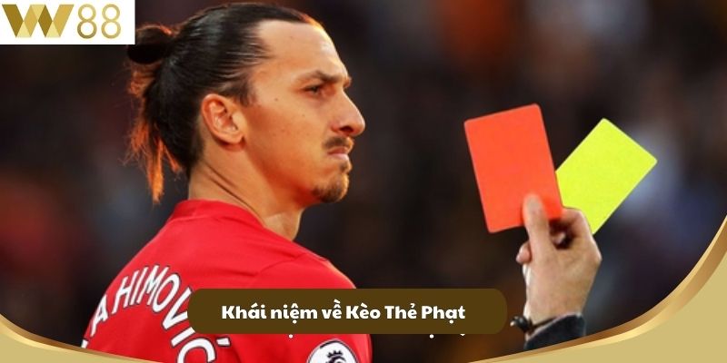 Kèo Thẻ Phạt - Kèo Cược Hấp Dẫn Hàng Đầu Tại W88 2 Khái niệm về Kèo Thẻ Phạt