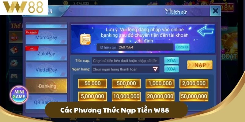 Nạp Tiền W88 - Hướng Dẫn Chi Tiết Cho Người Chơi 2 Các Phương Thức Nạp Tiền W88