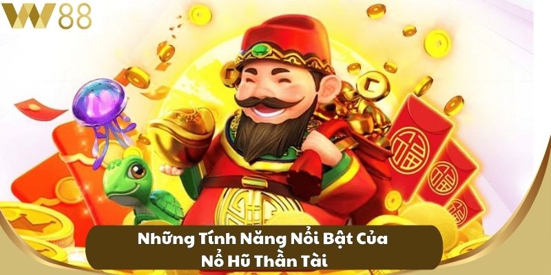 Nổ Hũ Thần Tài - Chơi Vì Đam Mê Trúng Thưởng Lớn 4 Những Tính Năng Nổi Bật Của Nổ Hũ Thần Tài