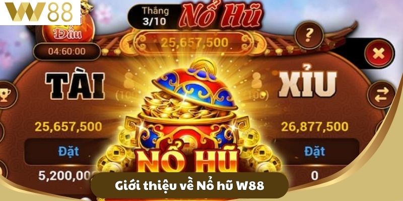 Nổ Hũ W88 - Game Slot Hấp Dẫn Thú Vị Nhất Năm 2025 1 Giới thiệu về Nổ hũ W88