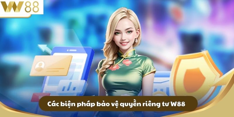 Quyền Riêng Tư W88 - Bảo Vệ Thông Tin Trong Thế Giới Số 2 Các biện pháp bảo vệ quyền riêng tư W88