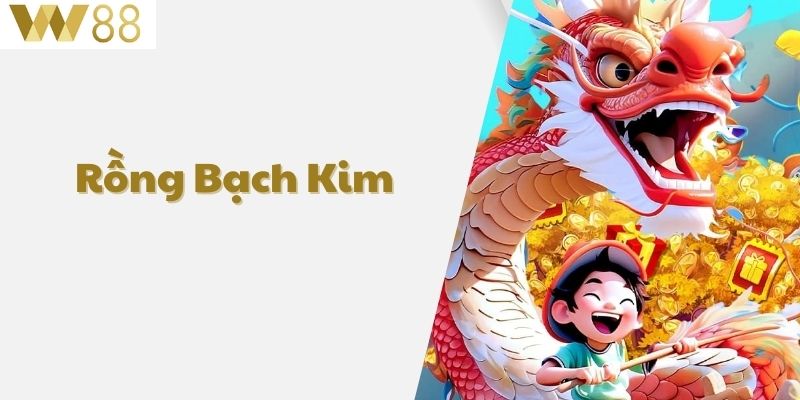 Soi Cầu Rồng Bạch Kim Chính Xác Và Uy Tín Tại W88 1 Rồng bạch kim