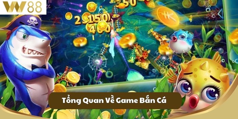 Tải Game Bắn Cá – Giải Trí Đỉnh Cao, Săn Thưởng Cực Đã 2 Tổng Quan Về Game Bắn Cá
