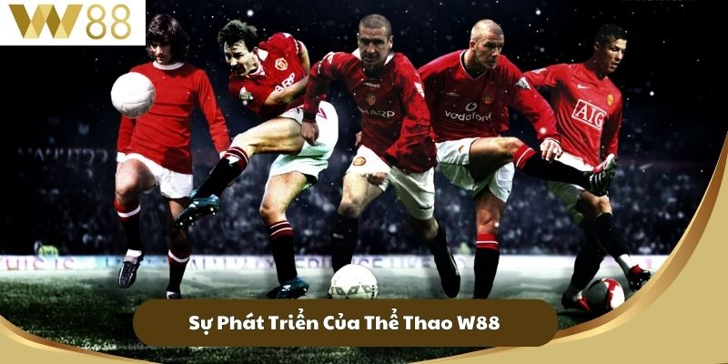 Thể Thao W88 - Nơi Đam Mê Thể Thao Gặp Gỡ Cơ Hội 1 Sự Phát Triển Của Thể Thao W88