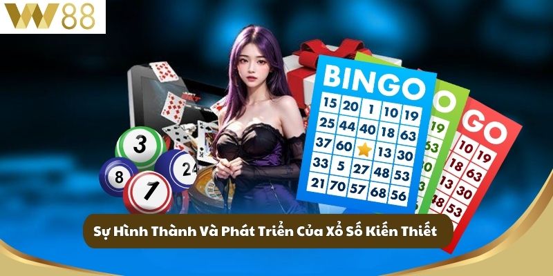 Xổ Số Kiến Thiết – Cơ Hội Đổi Đời, Minh Bạch và Hợp Pháp Tại Việt Nam 2 Sự Hình Thành Và Phát Triển Của Xổ Số Kiến Thiết