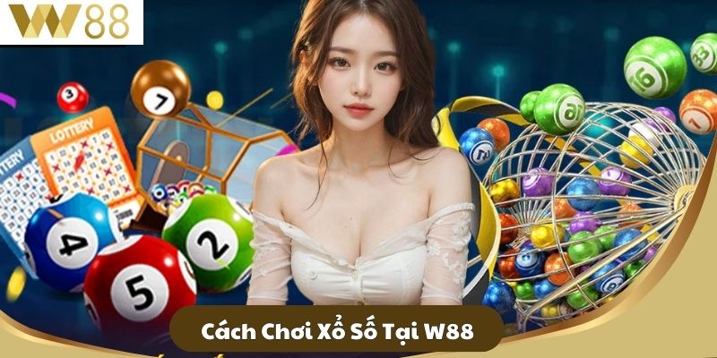 Xổ Số W88 - Cập Nhật Kết Quả Và Hướng Dẫn Mới Nhất 2025 2 Cách Chơi Xổ Số Tại W88