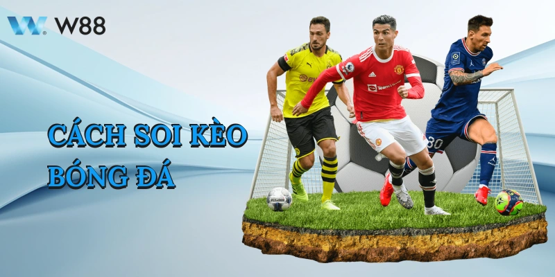 Cách Soi Kèo Bóng Đá Từ Các Chuyên Gia Hàng Đầu Tại W88 1 cach-soi-keo-bong-da-1
