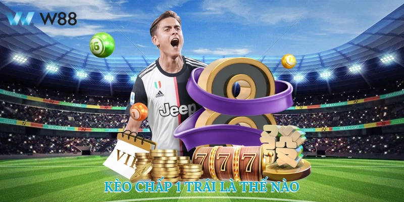 Keo Chấp 1 Trái Và Hướng Dẫn Cách Xác định Kèo Tại W88 2 Kèo chấp 1 trái là thế nào?