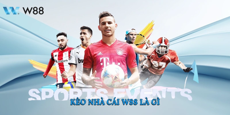 Cách Đọc Kèo Nhà Cái Cực Chuẩn Kiếm Tiền Cực Ngon Tại W88 2 Tìm hiểu về kèo nhà cái W88 là gì?