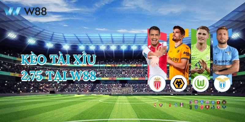 Bí Quyết Cá Cược Kèo Tài Xỉu 2.75 Không Thua Từ Cao Thủ W88 1 keo-tai-xiu-275-tai-w88-1