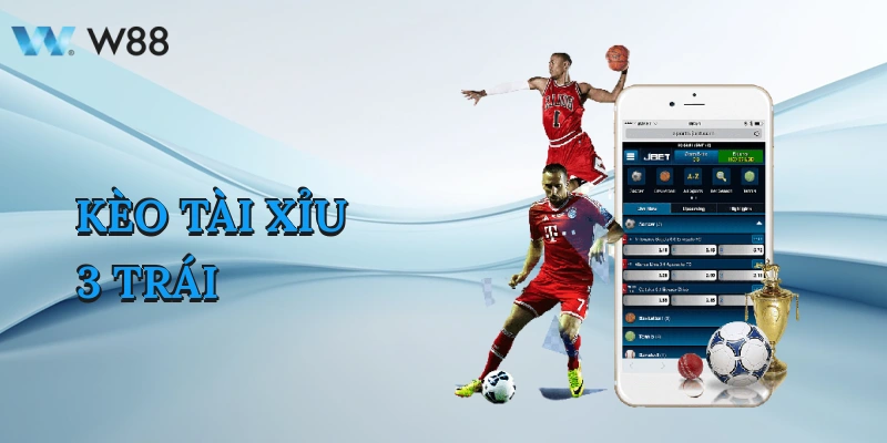 Kèo Tài Xỉu 3 Trái Cách Chơi Thắng Đậm Tại Nhà Cái W88 1 keo-tai-xiu-3-trai-1