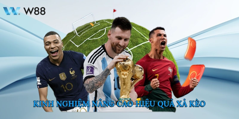 Xả kèo Là Gì? Cách Xả Kèo Bảo Toàn Lợi Nhuận Cùng W88 4 Kinh Nghiệm Nâng Cao Hiệu Quả Xả Kèo