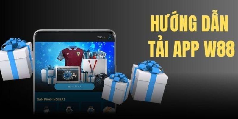 Đừng Bỏ Lỡ Cơ Hội Tải App W88 Nhận Quà Cực Hấp Dẫn 1 tai-app-nhan-qua-2