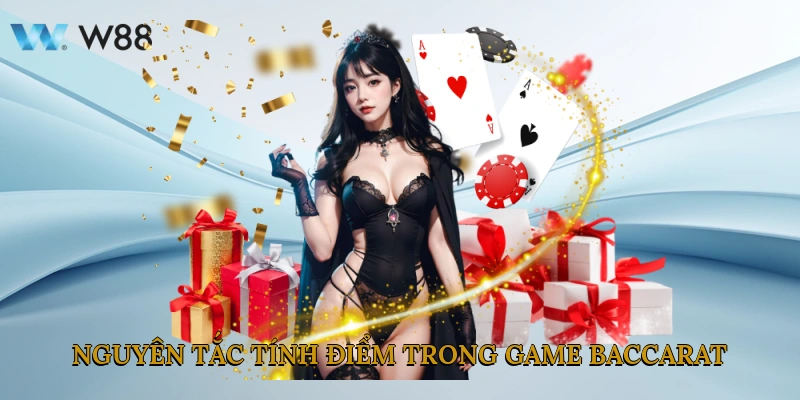 Baccarat - Khám Phá Game Casino Yêu Thích Của Tân Thủ W88 3 Nguyên Tắc Tính Điểm Trong Game Baccarat