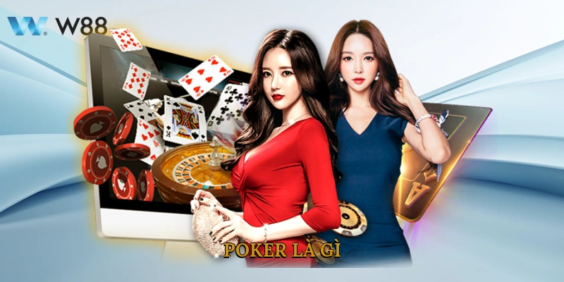 Poker W88 Trực Tuyến Hướng Dẫn Cách Chơi Và Mẹo Chiến Thắng 2 Poker Là Gì?