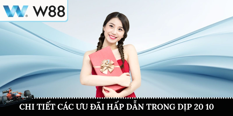Khuyến Mãi 20 10 2025 – Tôn Vinh Phái Đẹp, Nhận Quà Cực Đã 3 Chi tiết các ưu đãi hấp dẫn trong dịp 20 10