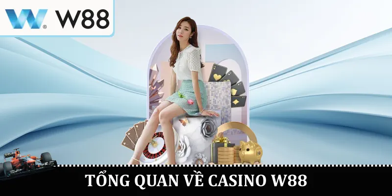 Casino W88 - Chơi An Toàn Giải Trí Không Giới Hạn 1 Tổng Quan Về Casino W88